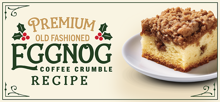 Premium Old Fashioned Eggnog Coffee Crumble Cake Recipe - Producers Dairy